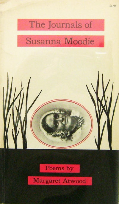 Item #000640 The Journals of Susanna Moodie. Margaret Atwood.