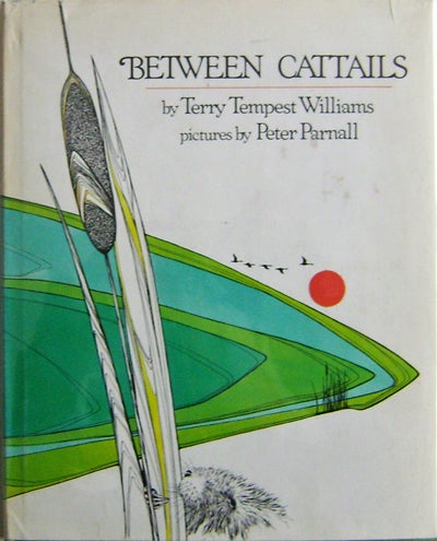 Item #001818 Between Cattails. Terry Tempest Williams.