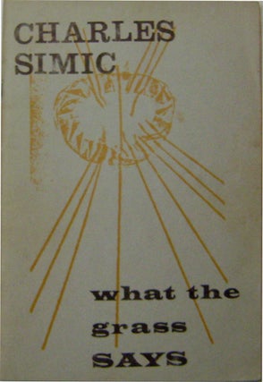 Item #002106 What The Grass Says. Charles Simic