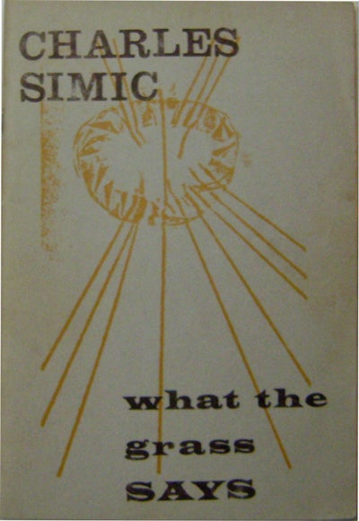 Item #002106 What The Grass Says. Charles Simic.