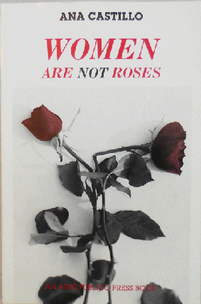 Item #002318 Women Are Not Roses. Ana Castillo