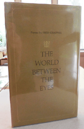 Item #003119 The World Between The Eyes. Fred Chappell