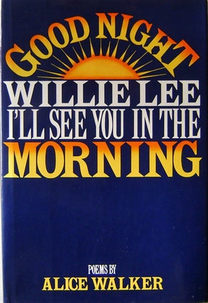 Item #003454 Good Night Willie Lee I'll See You In The Morning. Alice Walker