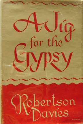 Item #003478 A Jig For The Gypsy. Robertson Davies