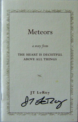 Item #003643 Archive of Meteors a Story from The Heart is Deceitful Above All Things. J. T. LeRoy