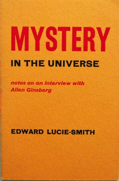 Item #004378 Mystery in the Universe Notes on an Interview with Allen Ginsberg. Edward Lucie-Smith, Allen Ginsberg.