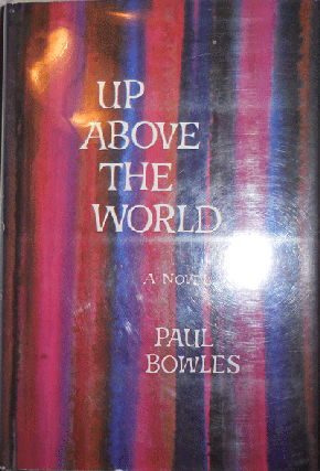 Item #004782 Up Above The World. Paul Bowles