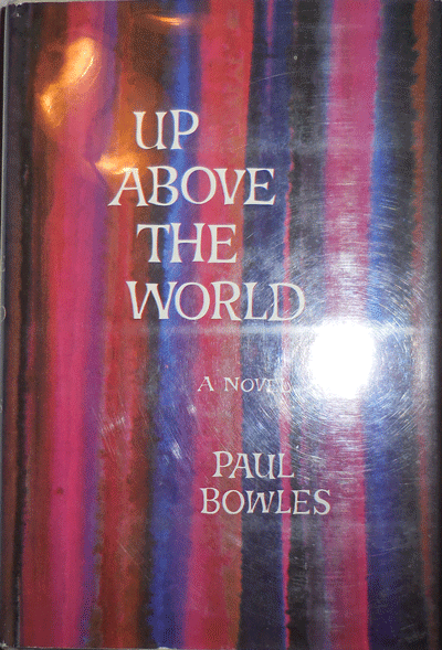 Item #004782 Up Above The World. Paul Bowles.