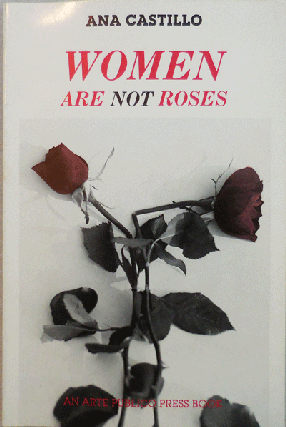Item #004968 Women Are Not Roses. Ana Castillo