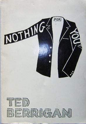 Item #005023 Nothing For You. Ted Berrigan