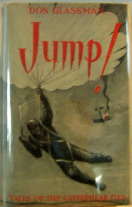 Item #005441 Jump! Tales of the Caterpillar Club. Don Glassman