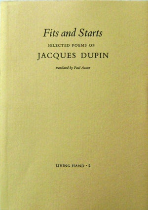 Item #005476 Fits and Starts Selected Poems. Paul Auster, Jacques Dupin