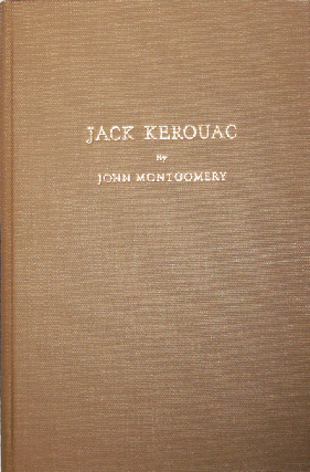 Item #005618 Jack Kerouac. John Montgomery, Jack Kerouac