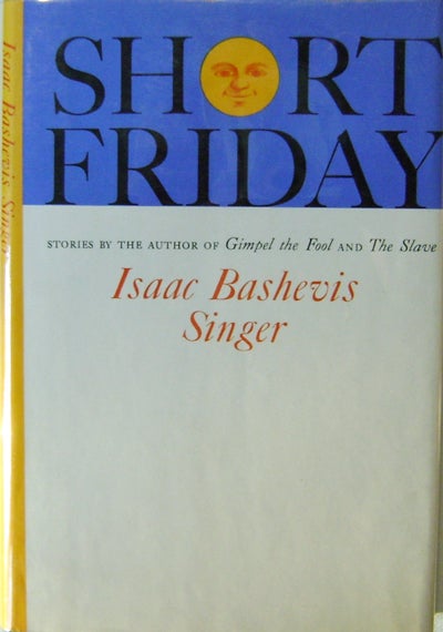 Item #005787 Short Friday. Isaac Bashevis Singer.