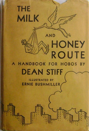 Item #005901 The Milk and Honey Route A Handbook for Hobos. Dean Hobos - Stiff, Nels Anderson