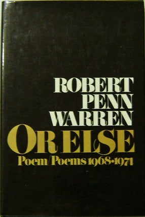 Item #006212 Or Else Poem, Poems 1968-1974. Robert Penn Warren