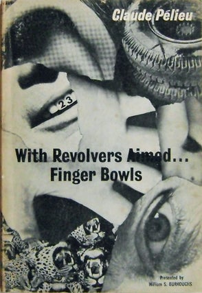 Item #006677 With Revolvers Aimed... Finger Bowls. Claude Pelieu, William Burroughs