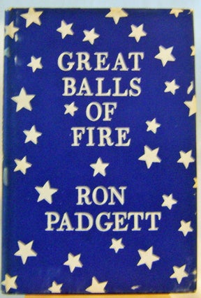 Item #007272 Great Balls of Fire (Inscribed Association Copy). Ron Padgett