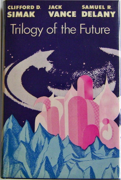 Item #007361 Trilogy of the Future. Clifford Science Fiction - Simak, Jack, Vance, Samuel R. Delany.