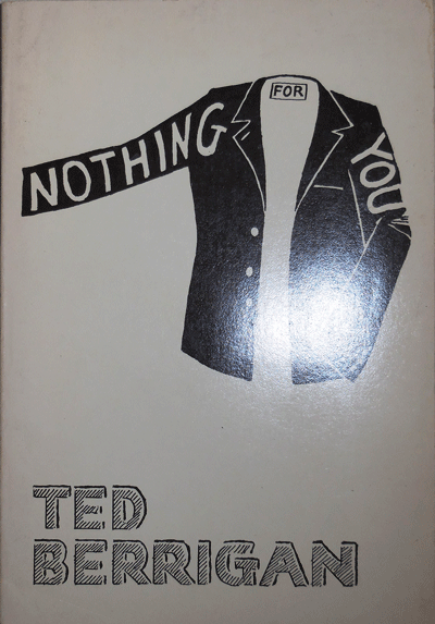 Item #007445 Nothing For You. Ted Berrigan.