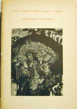 Item #007553 Lines About Hills Above Lakes. Jonathan Williams