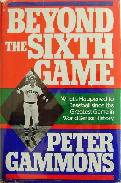 Item #007674 Beyond The Sixth Game. Peter Baseball - Gammons.