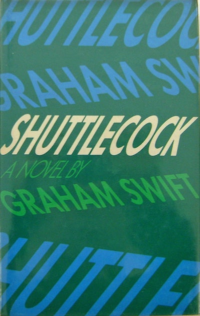 Item #007781 Shuttlecock. Graham Swift.