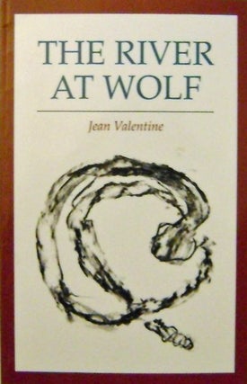 Item #007843 The River At Wolf. Jean Valentine