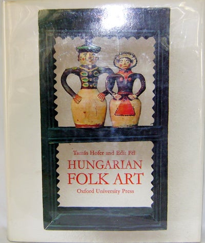 Item #007907 Hungarian Folk Art. Tamas Hungarian Art - Hofer, Edit Fel.