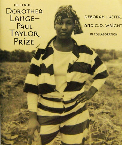 Item #008328 The Tenth Dorothea Lange Paul Taylor Prize. Deborah Luster, C. D. Wright.