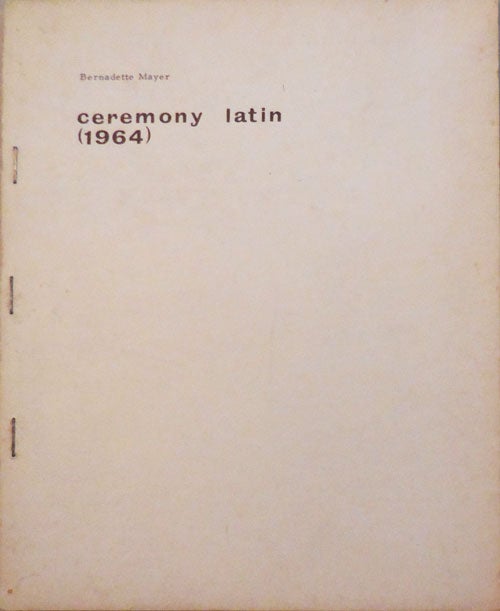 Item #008383 Ceremony Latin (1964). Bernadette Mayer.