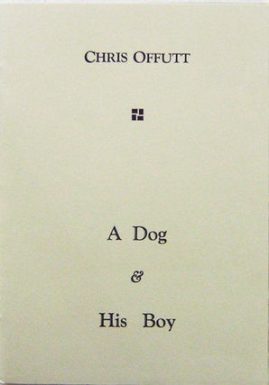 Item #008518 A Dog & His Boy. Chris Offutt