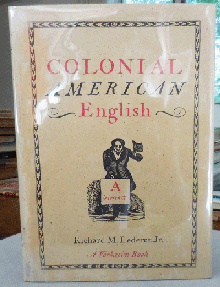 Item #008766 Colonial American English. Richard M. Jr Colonial America - Lederer