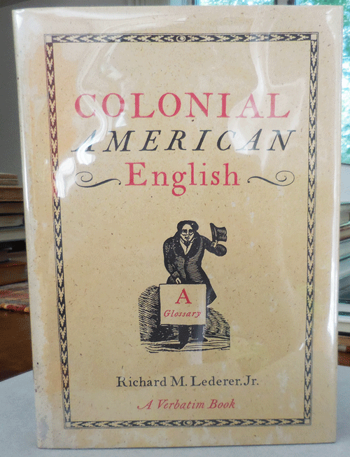 Item #008766 Colonial American English. Richard M. Jr Colonial America - Lederer.