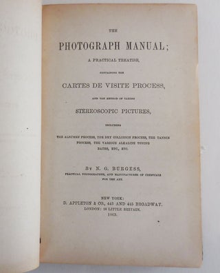 The Photograph Manual; A Practical Treatise, Containing The Cartes De Visite Process, and the Method of Taking Stereoscopic Pictures