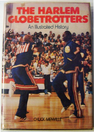 Item #009428 The Harlem Globetrotters An Illustrated History (Signed). Chuck Sports - Menville, Harlem Globetrotters.