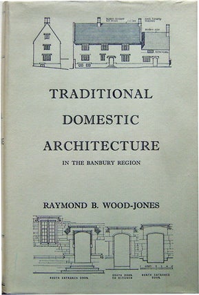 Item #009625 Traditional Domestic Architecture in the Banbury Region. Raymond B. Architecture -...