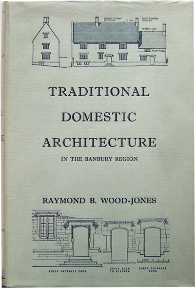 Item #009625 Traditional Domestic Architecture in the Banbury Region. Raymond B. Architecture - Wood-Jones.