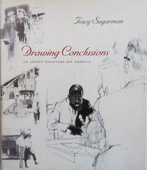 Item #009639 Drawing Conclusions An Artist Discovers His America (Inscribed). Tracy Art - Sugarman.