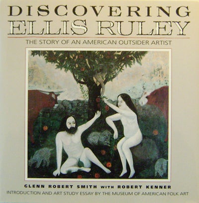 Item #009747 Discovering Ellis Ruley The Story of an American Outsider Artist (Inscribed). Robert Genn Art - Smith, Robert Kenner, Ellis Ruley.