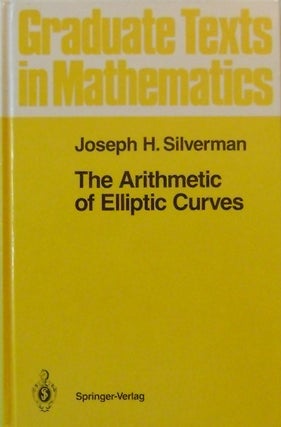 Item #009825 The Arithmetic of Elliptic Curves. Joseph H. Silverman