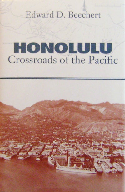 Item #009826 Honolulu Crossroads of the Pacific. Edward D. Beechert.