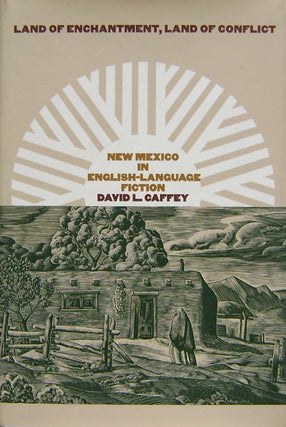 Item #010020 Land of Enchantment, Land of Conflict New Mexico In English-Language Fiction. David...