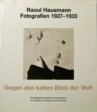 Item #010104 Raoul Hausmann Fotografien 1927 - 1933 Gegen Den Kalten Blick Der Welt. Raoul...