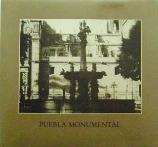 Item #10377 Puebla Monumental. Adalberto Photography - Luyando, Xavier Moyssen y. Efrain Castro...