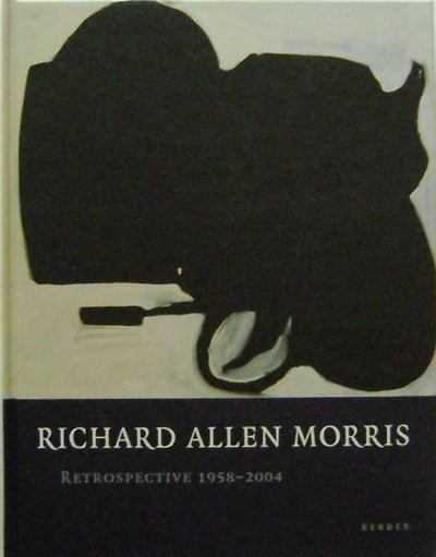 Item #10466 Richard Allen Morris Retrospective 1958 - 2004. Richard Allen Art - Morris.