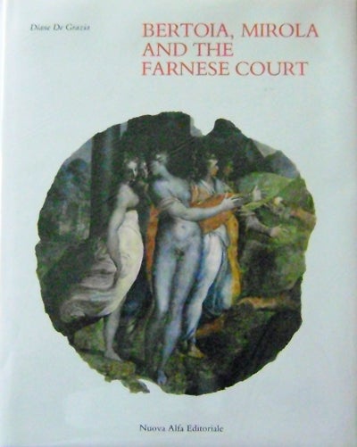 Item #10570 Bertoia, Mirola and the Farnese Court. Diane De Grazia.