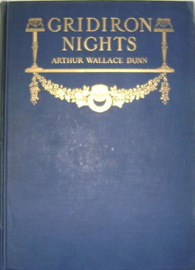 Item #10780 Gridiron Nights; Humorous and Satirical Views of Politics and Statesmen As Presented By The Famous Dining Club. Arthur Wallace Dunn.