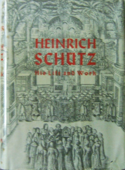 Item #10784 Heinrich Schutz His Life and Work. Hans Joachim Moser.