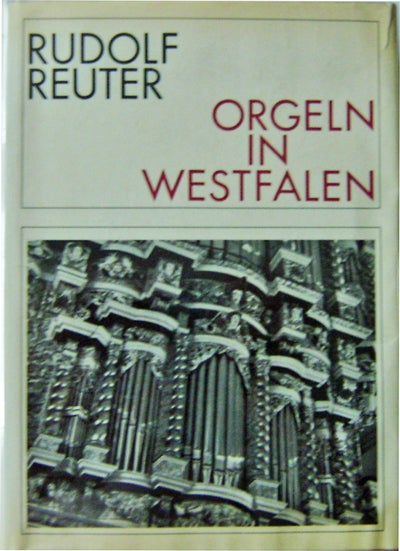 Item #10785 Orgeln In Westfalen; Inventar historischer Orgeln in Westfalen und Lippe. Rudolf Reuter.